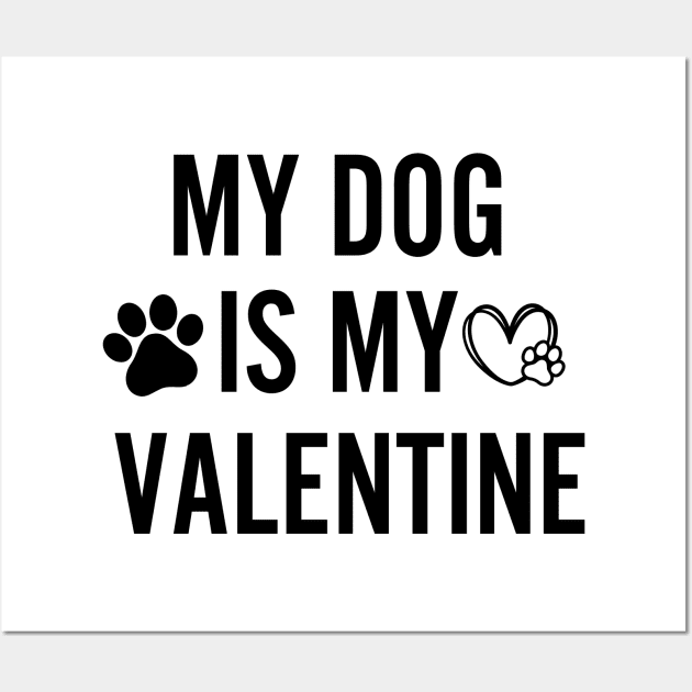 My Dog is my valentine Wall Art by Perfect Spot